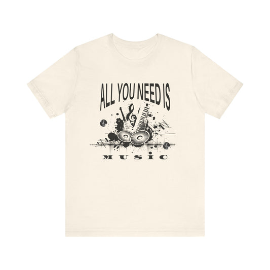 All You Need Is Music, Unisex Jersey Short Sleeve Tee